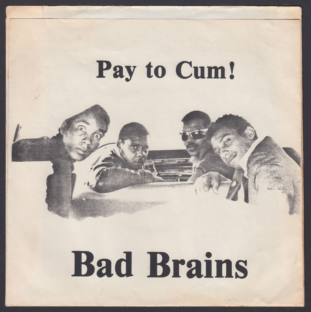 BAD BRAINS ~ Pay To Cum 7in. (1980)