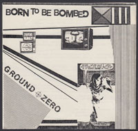 GROUND ZERO ~ Born To Be Bombed EP (1980)