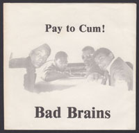 BAD BRAINS ~ Pay To Cum 7in. FIRST PRESS (1980)